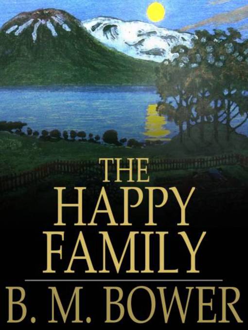 Title details for The Happy Family by B. M. Bower - Available